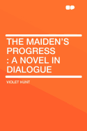 The Maiden's Progress: A Novel in Dialogue