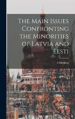 The Main Issues Confronting the Minorities of Latvia and Eesti - Heyking, A