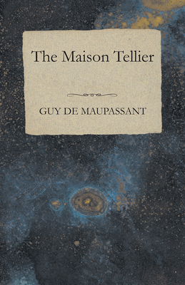 The Maison Tellier - Maupassant, Guy de