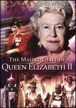 The Majestic Life of Queen Elizabeth II - Alan Byron