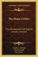 The Major Critics: The Development Of English Literary Criticism