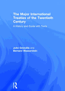 The Major International Treaties of the Twentieth Century: A History and Guide with Texts