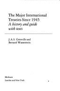 The Major International Treaties Since 1945: A History and Guide with Texts - Grenville, J A S