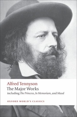 The Major Works - Tennyson, Alfred, and Roberts, Adam (Editor)