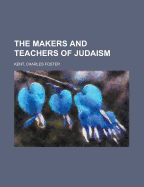 The Makers and Teachers of Judaism
