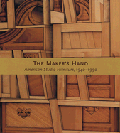 The Maker's Hand: American Studio Furniture 1940-1990 - Ward, Gerald W R, and Cooke, Edward (Text by), and Castle, Wendell (Contributions by)