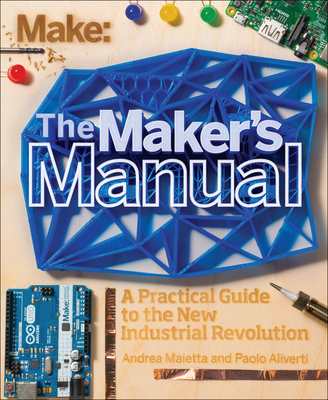 The Makers Manual - Aliverti, Paolo, and Maietta, Andrea, and Justo, Patrick