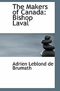 The Makers of Canada: Bishop Laval