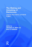 The Making and Unmaking of Democracy: Lessons from History and World Politics