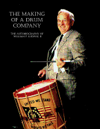 The Making of a Drum Company: The Autobiography of William F. Ludwig II