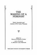 The Making of a Feminist: Early Journals and Letters of M. Carey Thomas