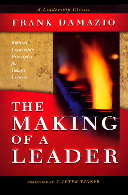 The Making of a Leader - Damazio, Frank, Pastor