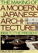 The Making of a Modern Japanese Architecture: 1868 to the Present