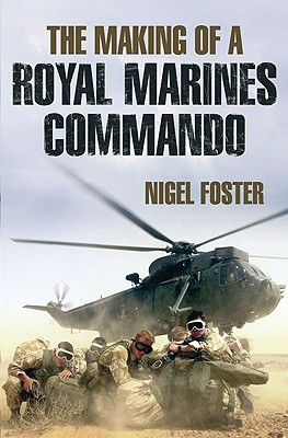 The Making of a Royal Marine Commando - Foster, Nigel