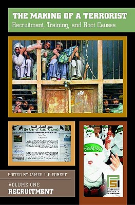 The Making of a Terrorist: Recruitment, Training, and Root Causes - Forest, James J F