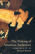 The Making of American Audiences: From Stage to Television, 1750-1990