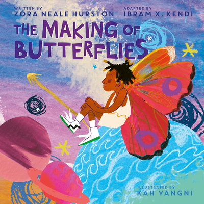 The Making of Butterflies - Hurston, Zora Neale, and Kendi, Ibram X