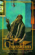 The Making of Chassidim: A Letter Written by the Previous Lubavitcher Rebbe - Schneersohn, Joseph Isaac