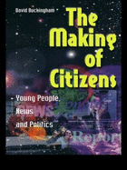 The Making of Citizens: Young People, News and Politics