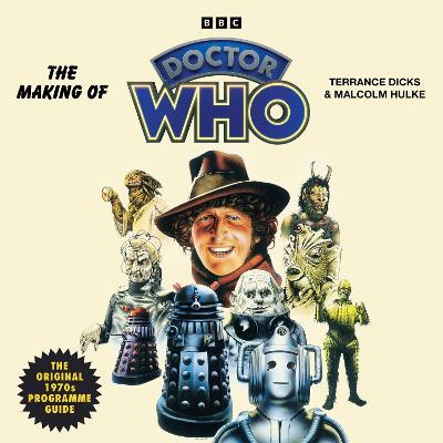 The Making of Doctor Who: The Original 1970s Programme Guide - Dicks, Terrance, and Hulke, Malcolm, and Starkey, Dan (Read by)