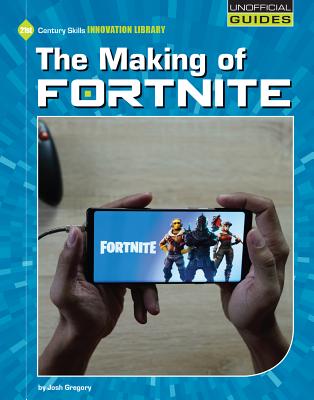 The Making of Fortnite - Gregory, Josh