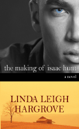 The Making of Isaac Hunt - Hargrove, Linda Leigh