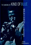 The Making of Kind of Blue: Miles Davis and His Masterpiece - Nisenson, Eric