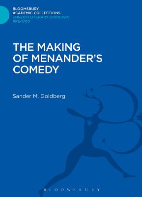 The Making of Menander's Comedy - Goldberg, Sander M.