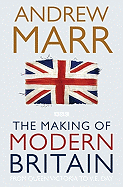 The Making of Modern Britain: From Queen Victoria to VE Day