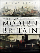 The Making of Modern Britain: The Age of Empire to the New Millennium