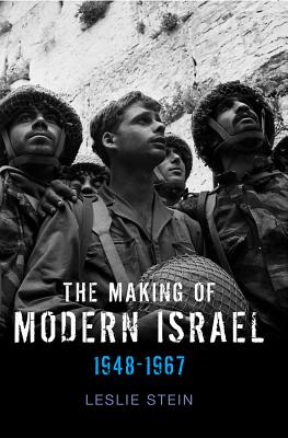 The Making of Modern Israel: 1948-1967 - Stein, Leslie