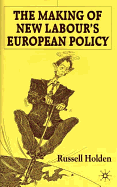 The Making of New Labour's European Policy