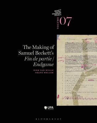 The Making of Samuel Beckett's 'Endgame'/'Fin de partie' - Van Hulle, Dirk, Dr., and Weller, Shane