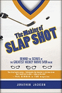 The Making of Slap Shot: Behind the Scenes of the Greatest Hockey Movie