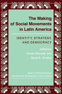 The Making Of Social Movements In Latin America: Identity, Strategy, And Democracy