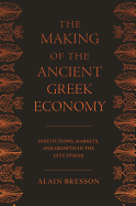 The Making of the Ancient Greek Economy: Institutions, Markets, and Growth in the City-States
