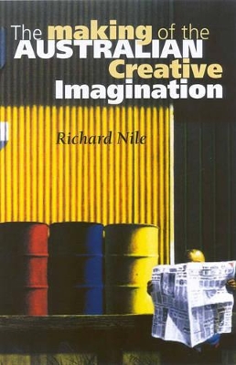 The Making of the Australian Literary Imagination - Nile, Richard