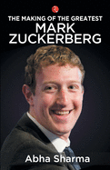The Making of the Greatest: Mark Zuckerberg