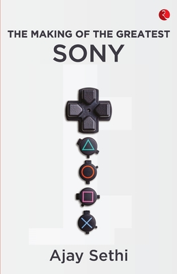 The Making of The Greatest Sony - Sethi, Ajay