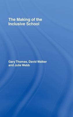 The Making of the Inclusive School - Thomas, Gary, and Walker, David, and Webb, Julie