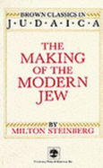 The Making of the Modern Jew - Steinberg, Milton