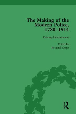 The Making of the Modern Police, 1780-1914, Part II vol 4 - Lawrence, Paul, and Clark, Janet, and Crone, Rosalind