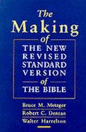 The Making of the New Revised Standard Version of the Bible - Metzger, Bruce M (Editor), and Dentan, Robert C (Editor), and Harrelson, Walter (Editor)