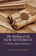 The Making of the New Testament: Church, Gospel and Canon