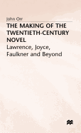 The Making of the Twentieth-Century Novel: Lawrence, Joyce, Faulkner, and Beyond