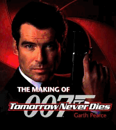 The Making of Tomorrow Never Dies - Pearce, Garth