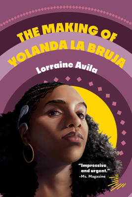 The Making of Yolanda La Bruja - Avila, Lorraine