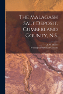 The Malagash Salt Deposit, Cumberland County, N.S. [microform]