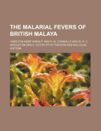 The malarial fevers of British Malaya