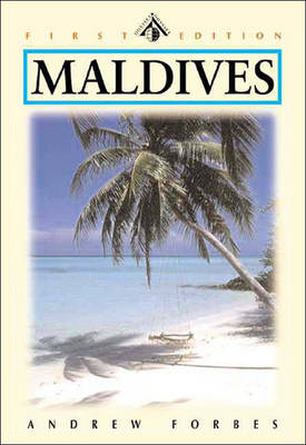 The Maldives: Kingdom of a Thousand Isles - Forbes, Andrew, PH.D., and Bishop, Kevin